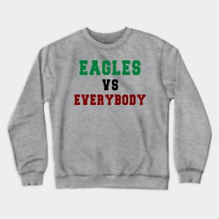 Eagles Football vs everybody: Newest "Eagles vs Everybody" design for Philadelphia Eagles Football lovers Crewneck Sweatshirt